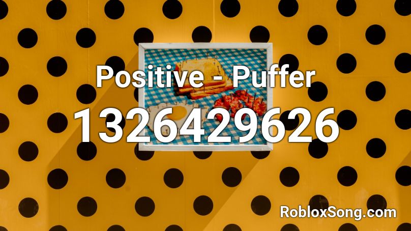 Positive - Puffer Roblox ID