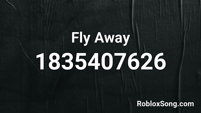 Fly Away Roblox ID