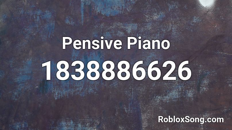 Pensive Piano Roblox ID