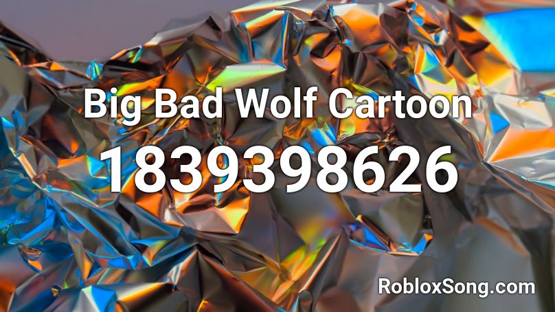 Big Bad Wolf Cartoon Roblox ID