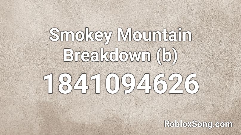 Smokey Mountain Breakdown (b) Roblox ID