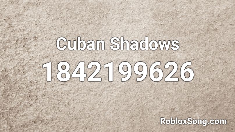 Cuban Shadows Roblox ID