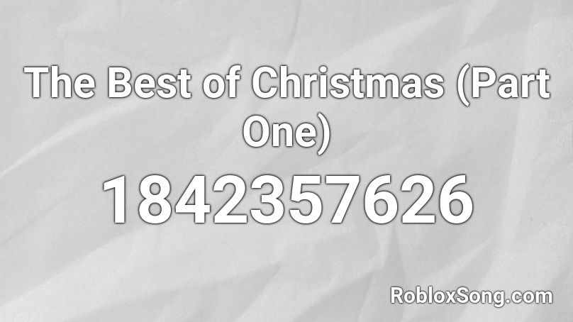 The Best of Christmas (Part One) Roblox ID