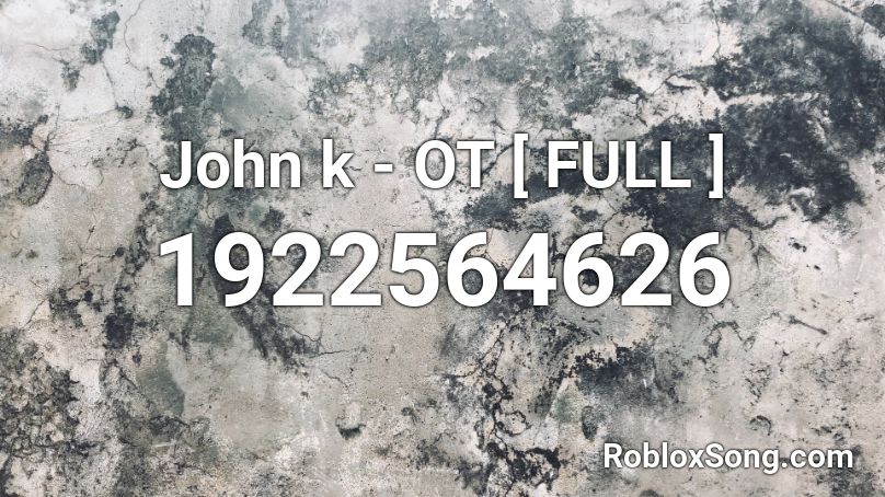 John k - OT [ FULL ] Roblox ID