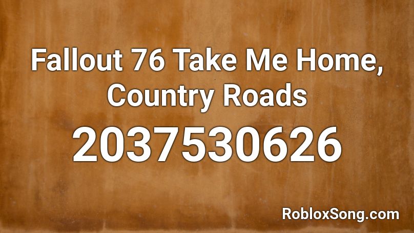 Fallout 76 Take Me Home Country Roads Roblox Id Roblox Music Codes - roblox country roads fallout 76