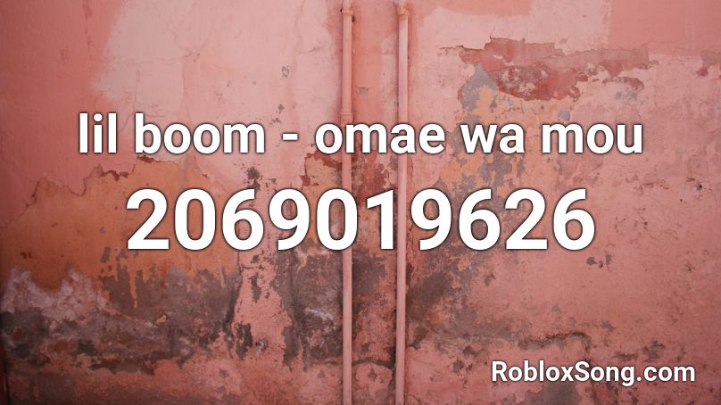 lil boom - omae wa mou Roblox ID