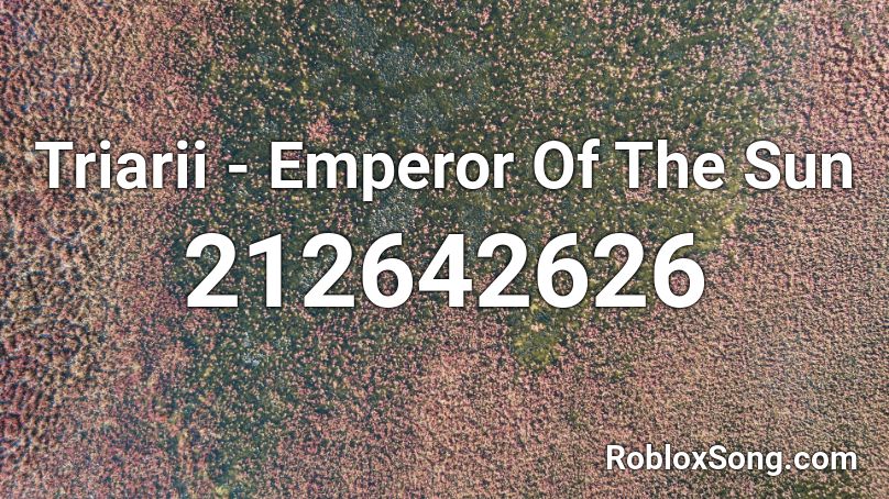 Triarii - Emperor Of The Sun Roblox ID