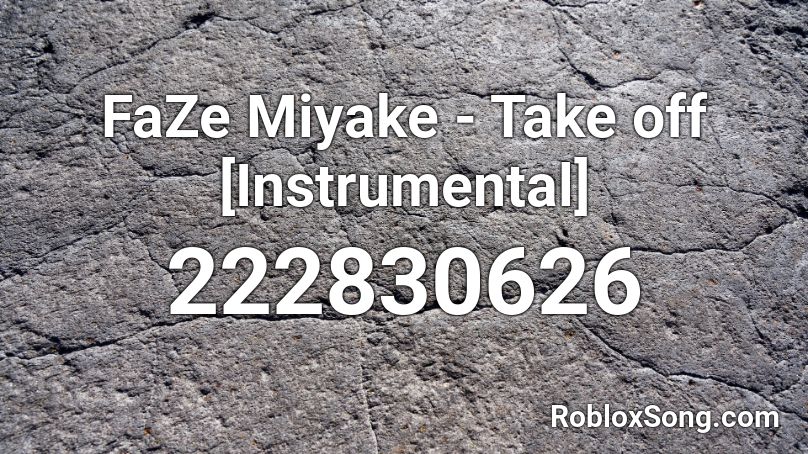 FaZe Miyake - Take off [Instrumental] Roblox ID