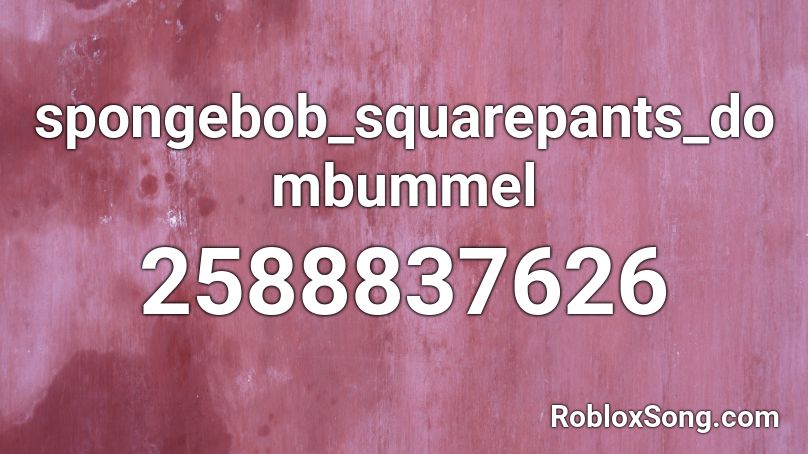 spongebob_squarepants_dombummel Roblox ID