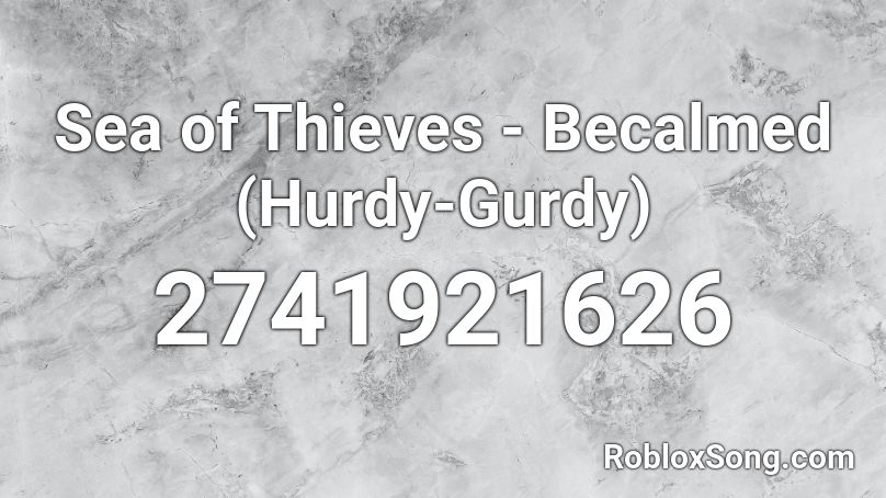 Sea of Thieves - Becalmed (Hurdy-Gurdy) Roblox ID