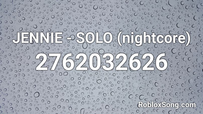 JENNIE - SOLO (nightcore) Roblox ID