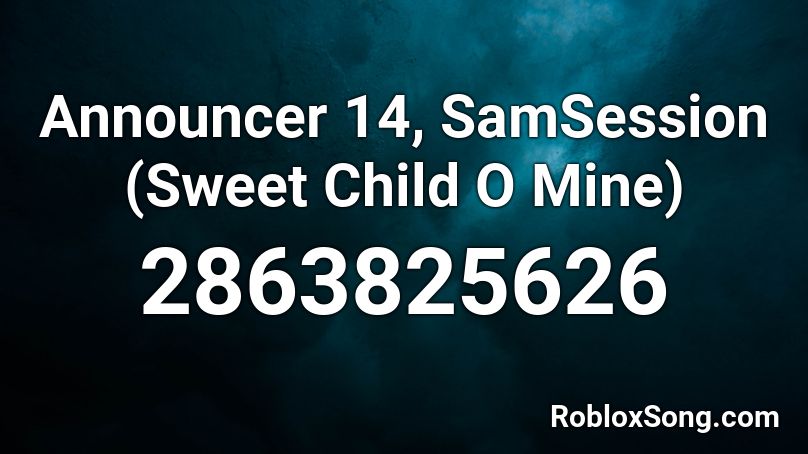 Announcer 14, SamSession (Sweet Child O Mine) Roblox ID