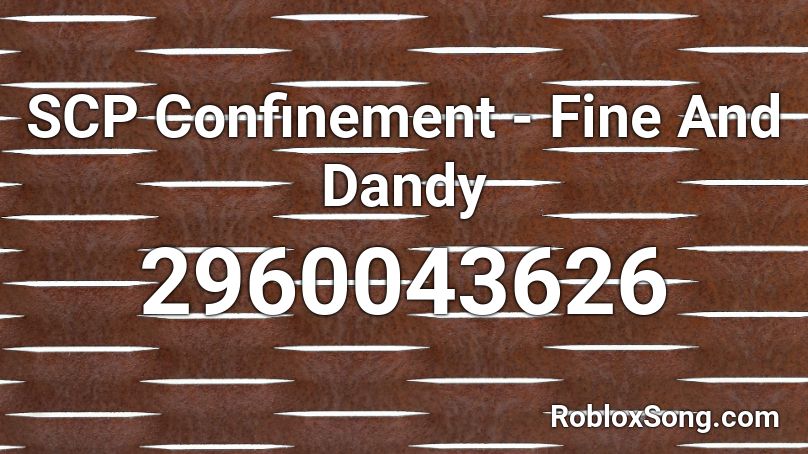 Scp Confinement Fine And Dandy Roblox Id Roblox Music Codes - scp confinement music roblox