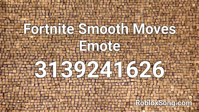 Fortnite Smooth Moves Emote Roblox ID