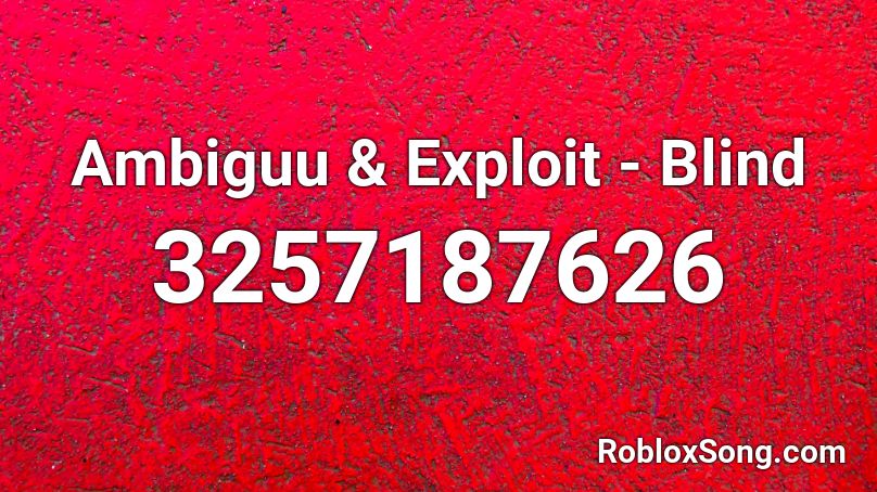 Ambiguu & Exploit - Blind Roblox ID