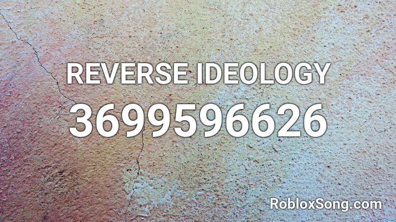REVERSE IDEOLOGY Roblox ID