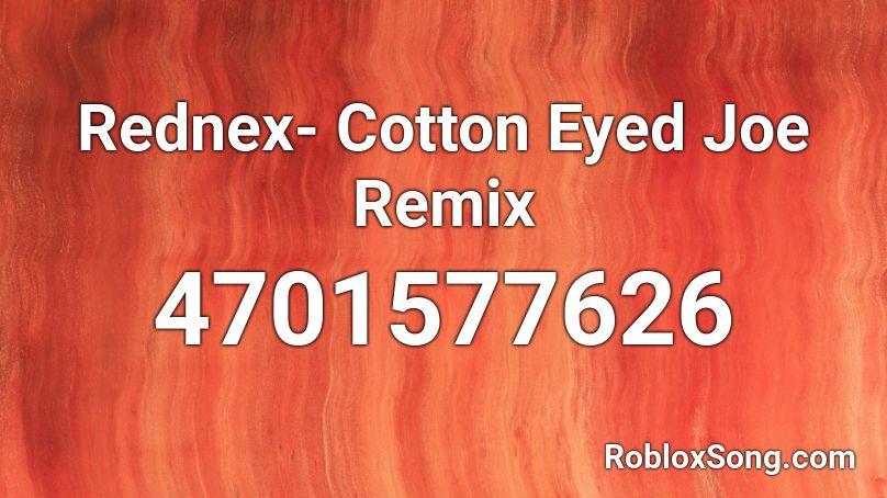 Cotton Eyed Joe Roblox ID - Roblox Music Codes