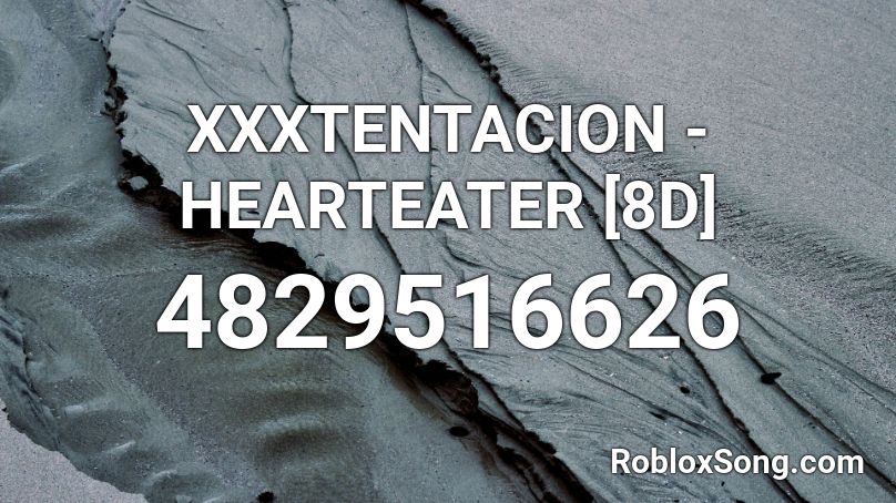 Xxxtentacion Hearteater 8d Roblox Id Roblox Music Codes - roblox song id hearteater