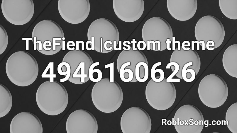 TheFiend |custom theme Roblox ID