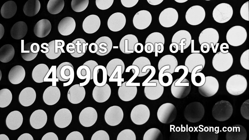 Los Retros - Loop of Love Roblox ID