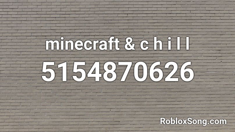 minecraft & c h i l l Roblox ID