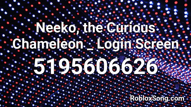 Neeko The Curious Chameleon Login Screen Roblox Id Roblox Music Codes - login screen roblox