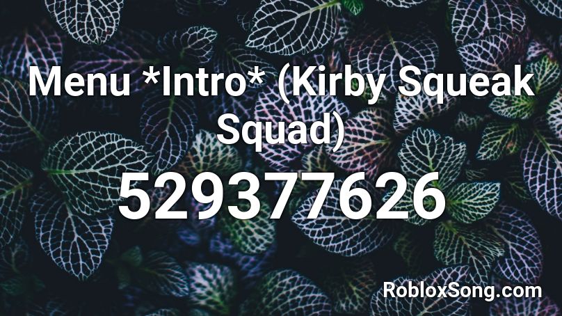 Menu *Intro* (Kirby Squeak Squad) Roblox ID