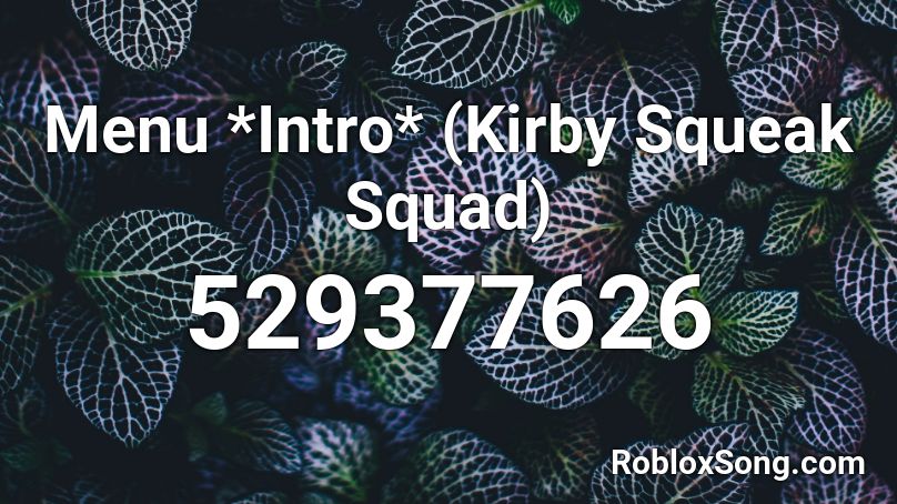 Menu Intro Kirby Squeak Squad Roblox Id Roblox Music Codes - kirby menu music roblox