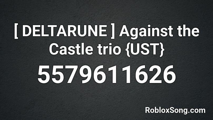 [ DELTARUNE ] Against the Castle trio {UST} Roblox ID