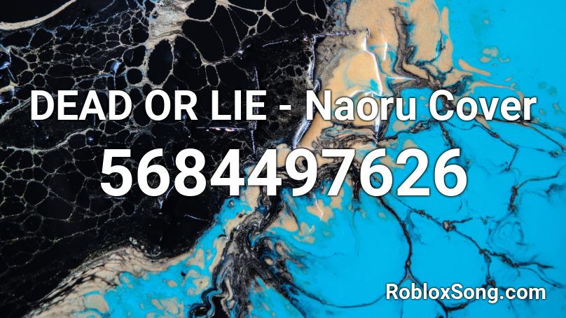 DEAD OR LIE - Naoru Cover Roblox ID