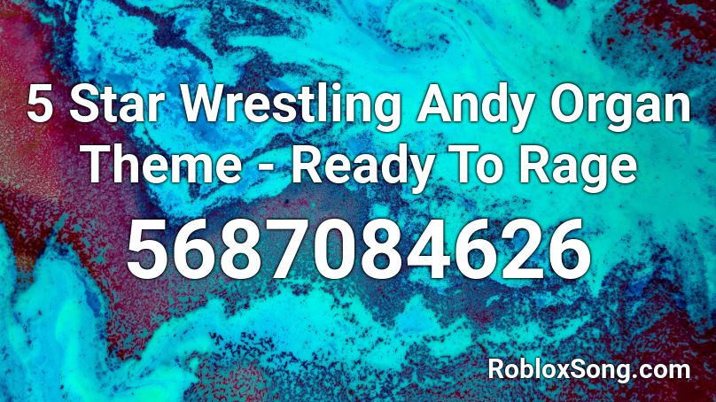 5 Star Wrestling Andy Organ Theme - Ready To Rage Roblox ID