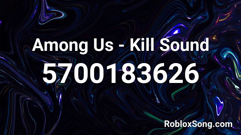 Among Us - Kill Sound Roblox ID