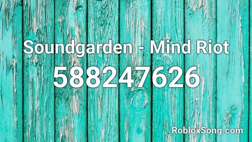 Soundgarden - Mind Riot Roblox ID