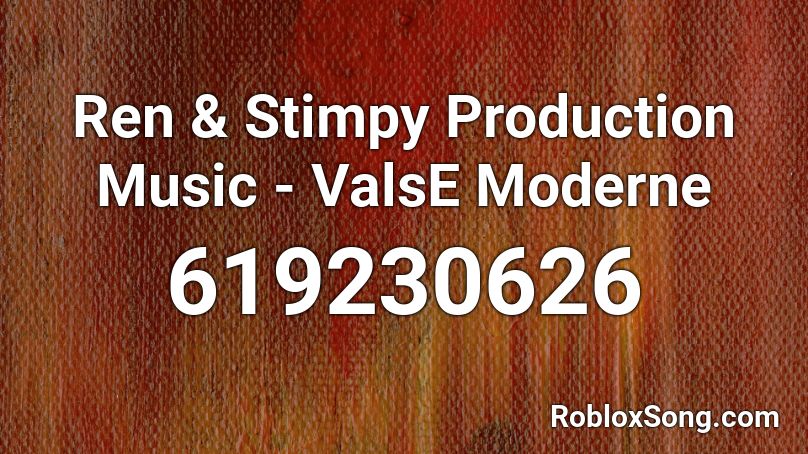 Ren & Stimpy Production Music - ValsE Moderne Roblox ID