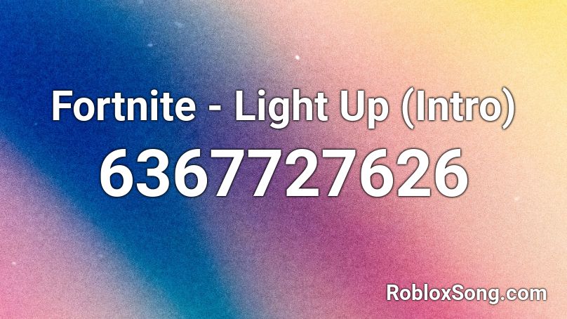 Fortnite - Light Up (Intro) Roblox ID