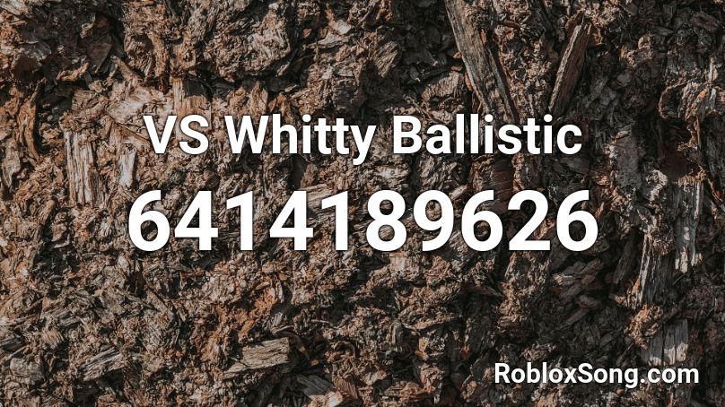 VS Whitty Ballistic Roblox ID