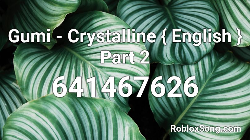 Gumi - Crystalline { English } Part 2 Roblox ID - Roblox Music Codes