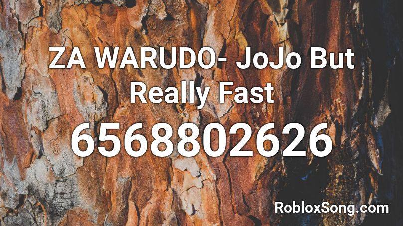 ZA WARUDO- JoJo But Really Fast Roblox ID