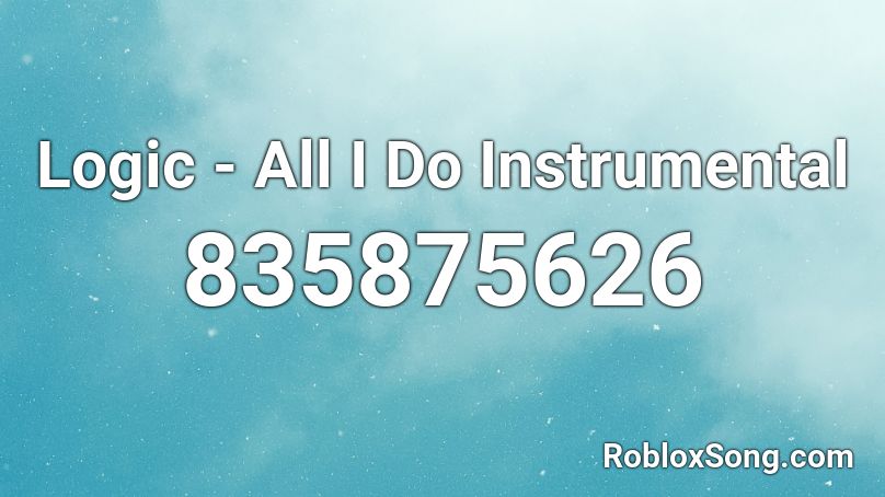 Logic - All I Do Instrumental Roblox ID