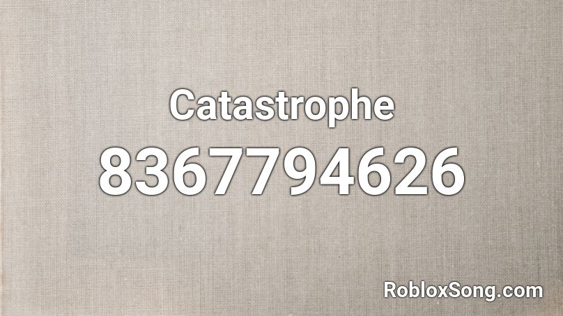 Catastrophe Roblox ID