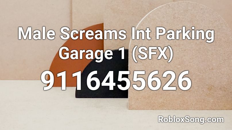 Male Screams Int Parking Garage 1 (SFX) Roblox ID