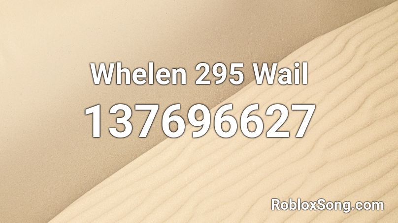 Whelen 295 Wail Roblox ID