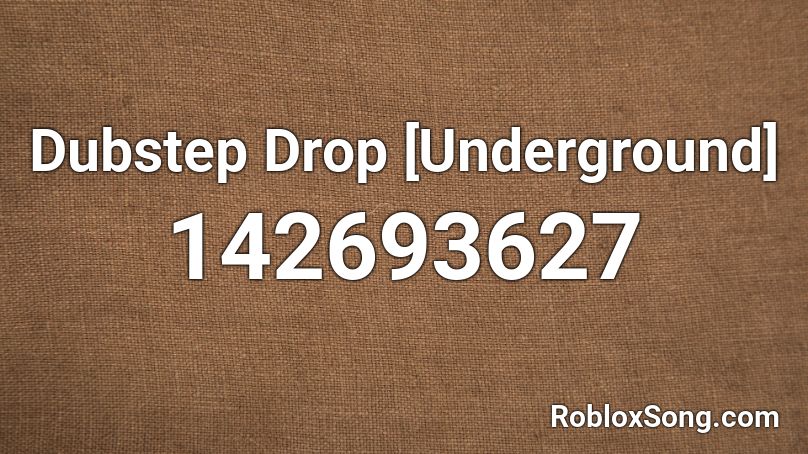 Dubstep Drop [Underground] Roblox ID