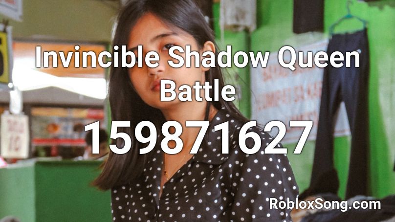 Invincible Shadow Queen Battle Roblox ID