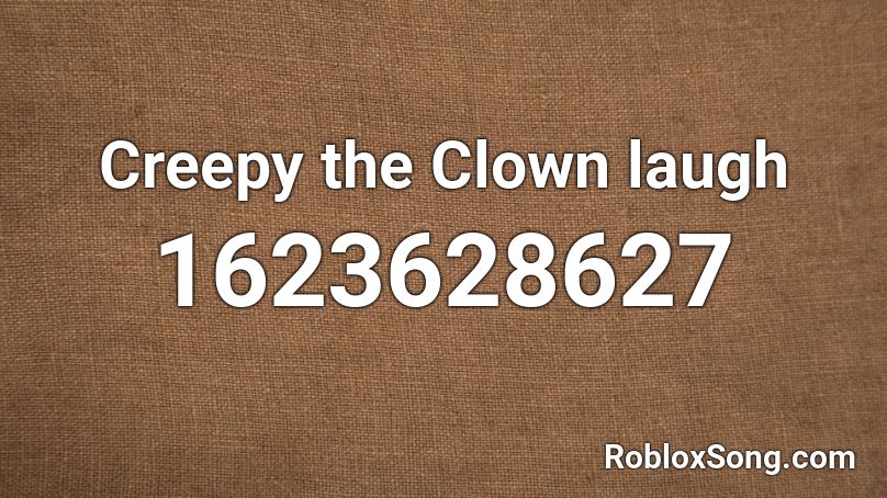 Creepy The Clown Laugh Roblox Id Roblox Music Codes - roblox horror theme