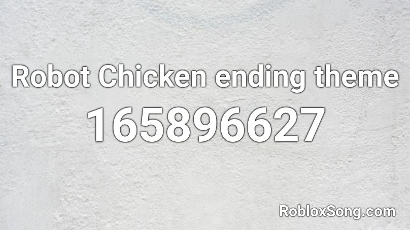 Robot Chicken ending theme Roblox ID