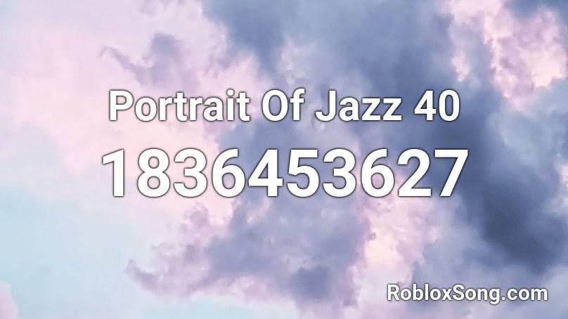 Portrait Of Jazz 40 Roblox ID