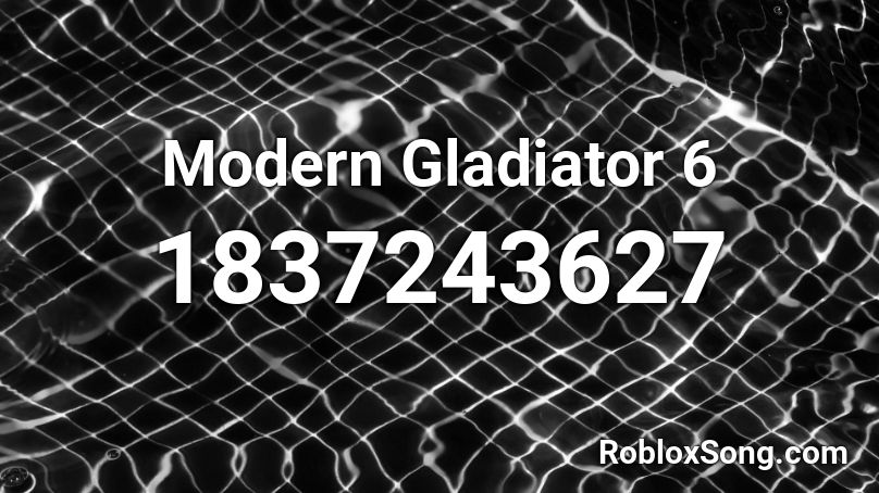 Modern Gladiator 6 Roblox ID