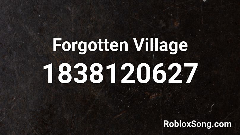 Forgotten Village Roblox ID