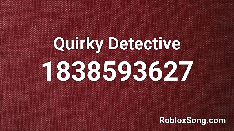 Quirky Detective Roblox ID